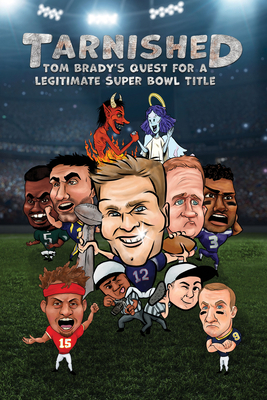 Tarnished: Tom Brady's Quest for a Legitimate S... B0C6B2NCF5 Book Cover