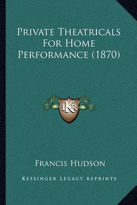 Private Theatricals For Home Performance (1870) 1166965996 Book Cover