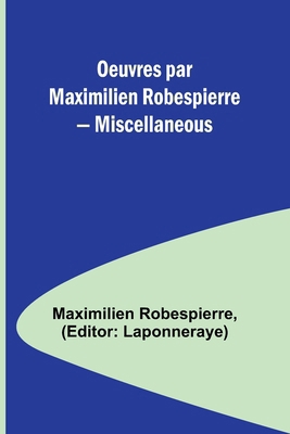 Oeuvres par Maximilien Robespierre - Miscellaneous [French] 9357961232 Book Cover
