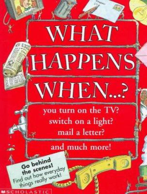 What Happens When--? 0590847546 Book Cover