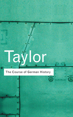 The Course of German History: A Survey of the D... 0415255589 Book Cover