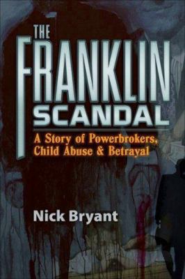 The Franklin Scandal: A Story of Powerbrokers, ... 0977795357 Book Cover