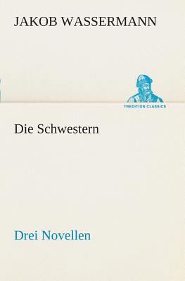 Die Schwestern Drei Novellen [German] 3849546799 Book Cover