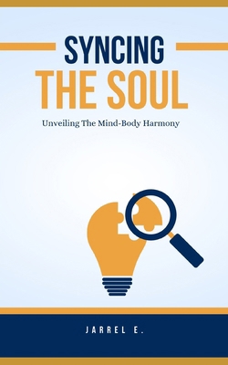 Syncing the Soul: Unveiling the Mind-Body Harmony B0CK3K5X5T Book Cover