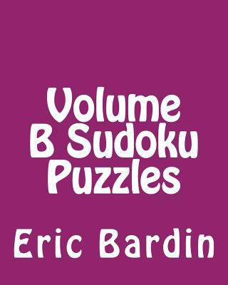 Volume B Sudoku Puzzles: Fun, Large Print Sudok... [Large Print] 1482005778 Book Cover