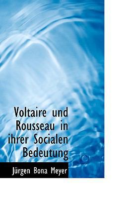 Voltaire Und Rousseau in Ihrer Socialen Bedeutung [German] 1103017314 Book Cover