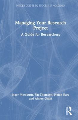 Managing Your Research Project: A Guide for Res... 1032738014 Book Cover
