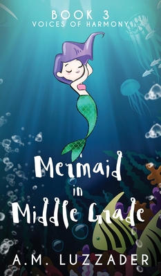 A Mermaid in Middle Grade: Book 3: Voices of Ha... 1949078183 Book Cover