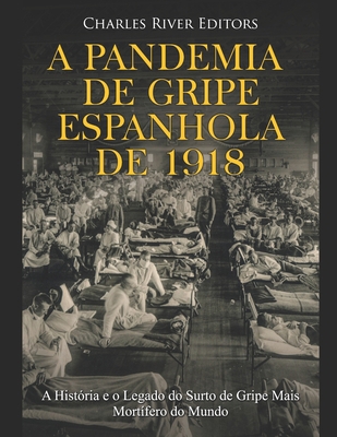 A Pandemia de Gripe Espanhola de 1918: A Histór... [Portuguese] B08HQ2NBRZ Book Cover