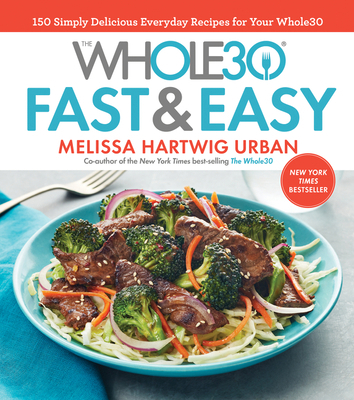 The Whole30 Fast & Easy Cookbook: 150 Simply De... 1328839206 Book Cover