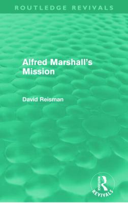 Alfred Marshall's Mission (Routledge Revivals) 0415672074 Book Cover