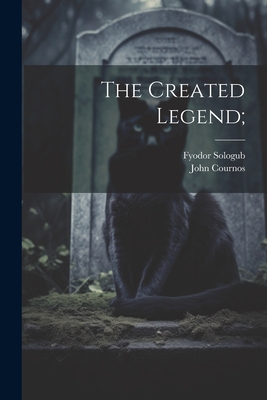 The Created Legend; 1021223824 Book Cover