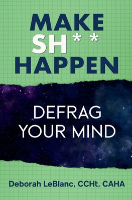 Make Sh*t Happen--Defrag Your Mind B0D4JKB2R4 Book Cover
