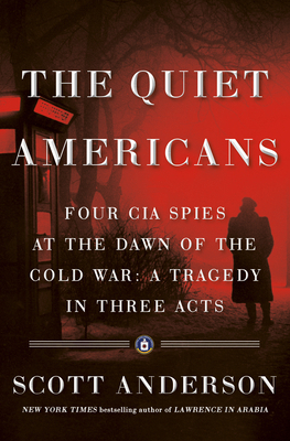 The Quiet Americans: Four CIA Spies at the Dawn... 0771009143 Book Cover