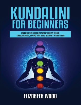 Kundalini for Beginners: Awaken Your Kundalini ... 1954797087 Book Cover