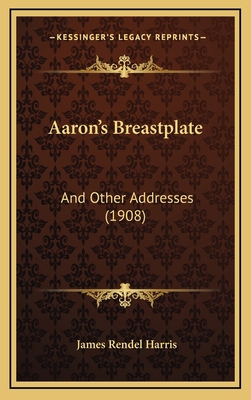 Aaron's Breastplate: And Other Addresses (1908) 1164721658 Book Cover