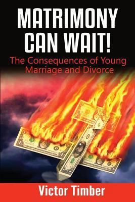 Matrimony Can Wait!: The Consequences of Young ... 1539055973 Book Cover