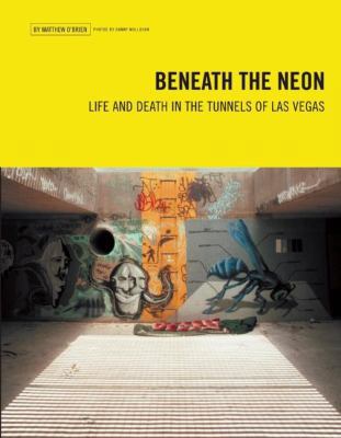 Beneath the Neon: Life and Death in the Tunnels... 0929712390 Book Cover