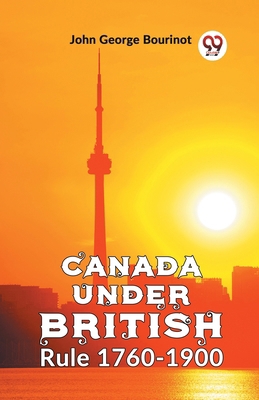 Canada Under British Rule 1760-1900 935939257X Book Cover
