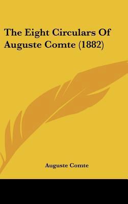 The Eight Circulars of Auguste Comte (1882) 1161944923 Book Cover