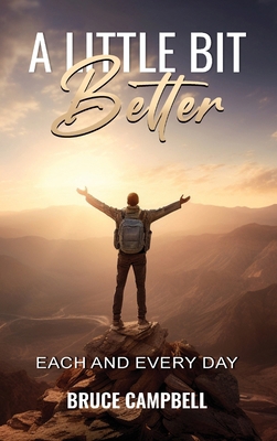 A Little Bit Better...: each and every day B0GYH16QTF Book Cover