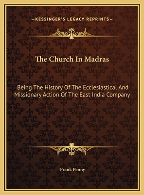 The Church In Madras: Being The History Of The ... 1169826105 Book Cover