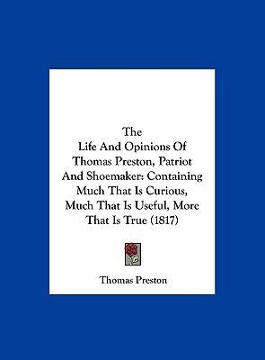 The Life and Opinions of Thomas Preston, Patrio... 1162041943 Book Cover