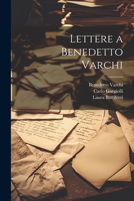 Lettere a Benedetto Varchi [Italian] 1021511137 Book Cover