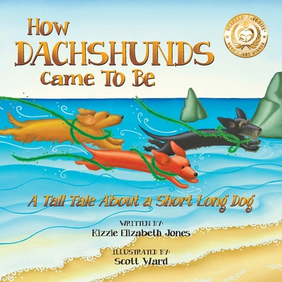 How Dachshunds Came to Be (Soft Cover): A Tall ... 0997364114 Book Cover