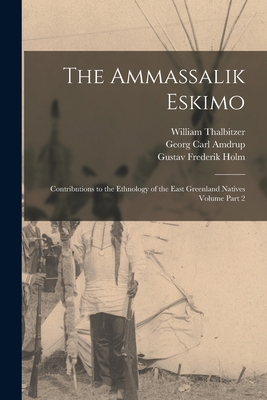 The Ammassalik Eskimo: Contributions to the Eth... 101571711X Book Cover