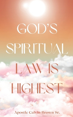 God's Spiritual Law is Highest B0CTG717V6 Book Cover