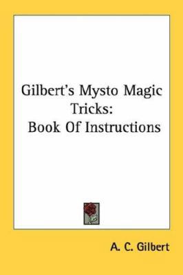 Gilbert's Mysto Magic Tricks: Book Of Instructions 1432560042 Book Cover
