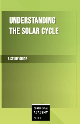 Understanding the Solar Cycle - A Study Guide 130063877X Book Cover