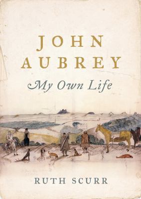 John Aubrey: My Own Life [Unqualified] 0701179074 Book Cover