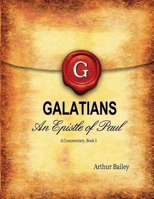 Galatians: An Epistle of Paul - A Commentary, B... 1532994230 Book Cover