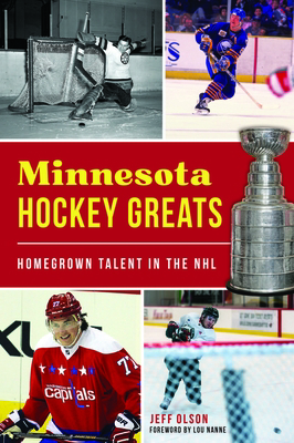 Minnesota Hockey Greats: Homegrown Talent in th... 1467150959 Book Cover