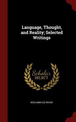 Language, Thought, and Reality; Selected Writings 1298490995 Book Cover