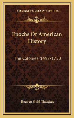 Epochs Of American History: The Colonies, 1492-... 116366958X Book Cover