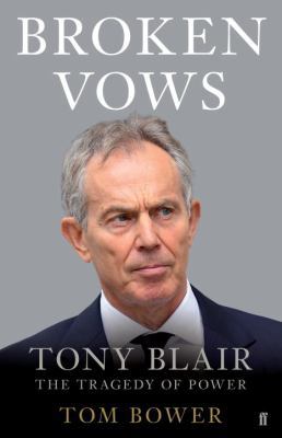 Broken Vows: Tony Blair The Tragedy of Power 057131421X Book Cover