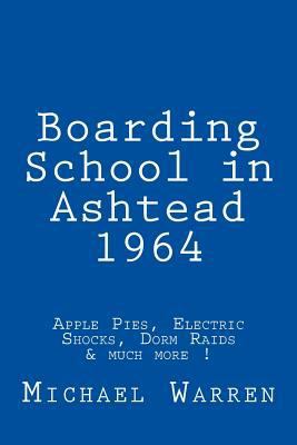 Boarding School in Ashtead 1964: Apple Pies, El... 1492887161 Book Cover