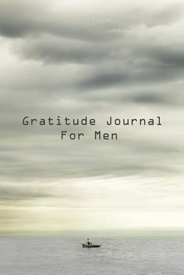 Gratitude Journal For Men: Get Started Today De... 152346058X Book Cover