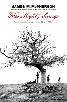 This Mighty Scourge: Perspectives on the Civil War 0195392426 Book Cover