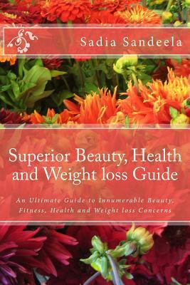 Superior Beauty, Health and Weight loss Guide: ... 1500577014 Book Cover