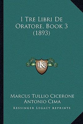I Tre Libri De Oratore, Book 3 (1893) [Italian] 116833294X Book Cover
