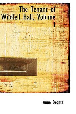 The Tenant of Wildfell Hall, Volume I 1103165372 Book Cover