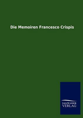 Die Memoiren Francesco Crispis [German] 3846009679 Book Cover