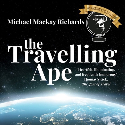 The Travelling Ape: What Travelling (Nearly) Ev... B0F52ZF862 Book Cover