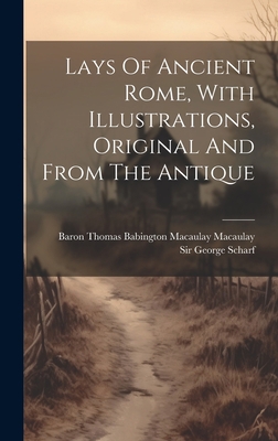 Lays Of Ancient Rome, With Illustrations, Origi... 1019368195 Book Cover