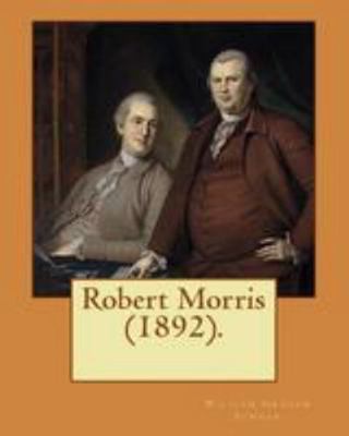 Robert Morris (1892). By: William Graham Sumner... 1976557887 Book Cover