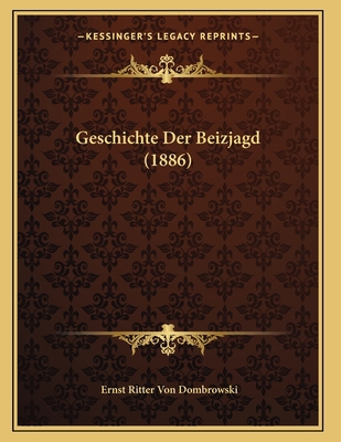 Geschichte Der Beizjagd (1886) [German] 1168308755 Book Cover